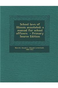 School Laws of Illinois Annotated; A Manual for School Officers