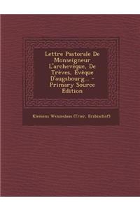 Lettre Pastorale De Monseigneur L'archevêque, De Trèves, Évêque D'augsbourg...