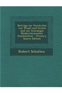 Beitrage Zur Geschichte Von Wissel Und Grieth Und Zur Genealogie Niederrheinischer Geschlechter