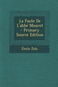 La Faute de L'Abbe Mouret - Primary Source Edition