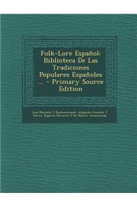 Folk-Lore Espanol: Biblioteca de Las Tradiciones Populares Espanoles ...