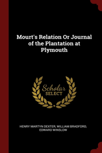 Mourt's Relation Or Journal of the Plantation at Plymouth