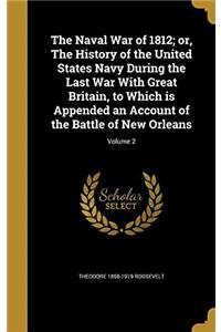 The Naval war of 1812; or, The History of the United States Navy During the Last war With Great Britain, to Which is Appended an Account of the Battle