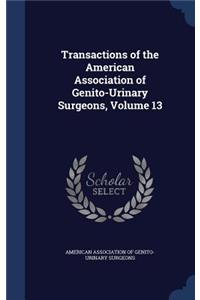 Transactions of the American Association of Genito-Urinary Surgeons, Volume 13