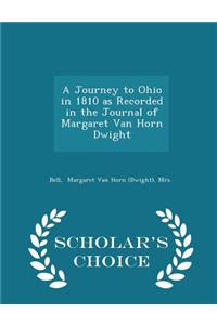 Journey to Ohio in 1810 as Recorded in the Journal of Margaret Van Horn Dwight - Scholar's Choice Edition