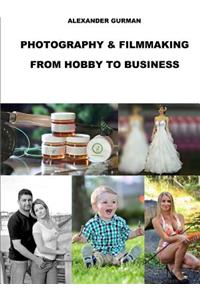 Photography and Film Making Path from Hobby to Business