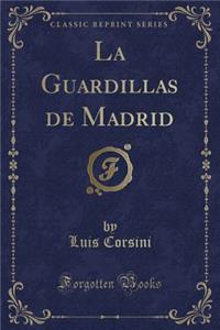 La Guardillas de Madrid (Classic Reprint)