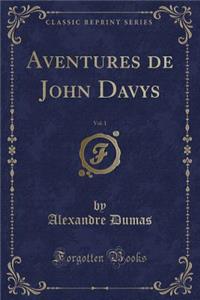 Aventures de John Davys, Vol. 1 (Classic Reprint)