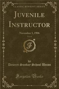 Juvenile Instructor, Vol. 41: November 1, 1906 (Classic Reprint)