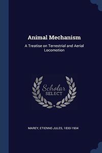 ANIMAL MECHANISM: A TREATISE ON TERRESTR
