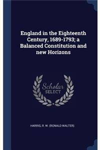 England in the Eighteenth Century, 1689-1793; a Balanced Constitution and new Horizons