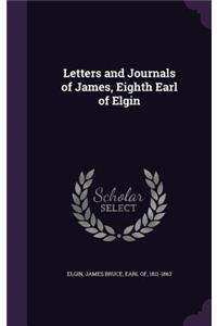 Letters and Journals of James, Eighth Earl of Elgin