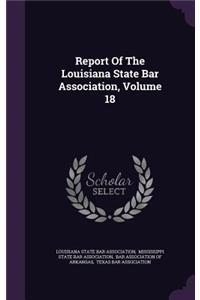 Report of the Louisiana State Bar Association, Volume 18