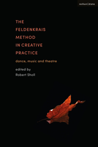 The Feldenkrais Method in Creative Practice