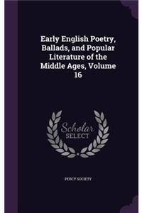 Early English Poetry, Ballads, and Popular Literature of the Middle Ages, Volume 16