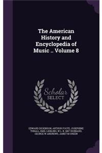 The American History and Encyclopedia of Music .. Volume 8