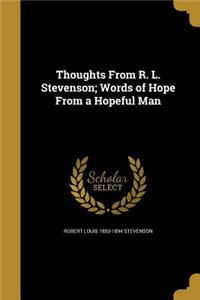 Thoughts from R. L. Stevenson; Words of Hope from a Hopeful Man