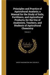 Principles and Practice of Agricultural Analysis; a Manual for the Study of Soils, Fertilizers, and Agricultural Products; for the Use of Analysists, Teachers, and Students of Agricultural Chemistry; Volume 2