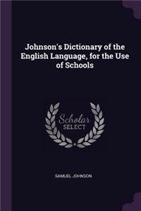 Johnson's Dictionary of the English Language, for the Use of Schools