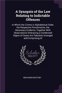 A Synopsis of the Law Relating to Indictable Offences