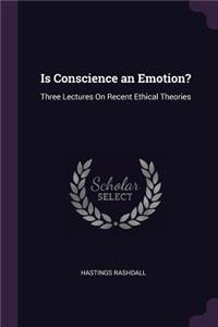 Is Conscience an Emotion?: Three Lectures On Recent Ethical Theories