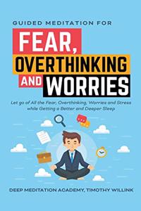 Guided Meditation for Fear, Overthinking and Worries