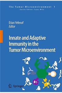 Innate and Adaptive Immunity in the Tumor Microenvironment