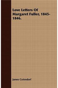 Love Letters of Margaret Fuller, 1845-1846.