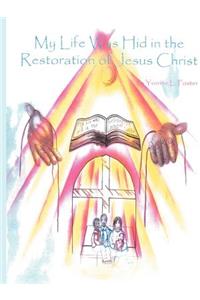 My Life was hid in the Restoration of Jesus Christ