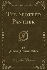 The Spotted Panther (Classic Reprint)