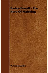 Baden-Powell - The Hero Of Mafeking