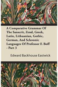 Comparative Grammar of the Sanscrit, Zend, Greek, Latin, Lithuanian, Gothic, German, and Sclavonic Languages of Professor F. Boff - Part 3