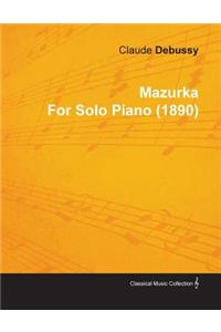 Mazurka by Claude Debussy for Solo Piano (1890)