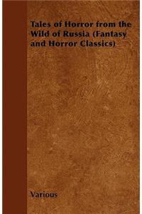 Tales of Horror from the Wild of Russia (Fantasy and Horror Classics)