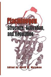 Plasminogen: Structure, Activation, and Regulation