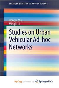 Studies on Urban Vehicular Ad-Hoc Networks
