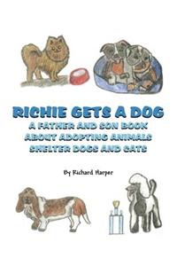 Richie Gets a Dog: A Father and Son Book about Adopting Animals Shelter Dogs and Cats