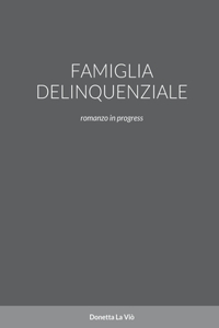 Famiglia Delinquenziale: romanzo in progress