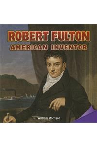 Robert Fulton: American Inventor