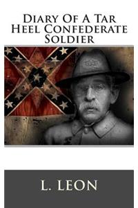 Diary of a Tar Heel Confederate Soldier