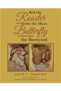 Red the Rooster and Rocko the Mean Butterfly in Stories from the Barnyard