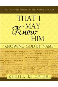 That I May Know Him: Knowing God By Name