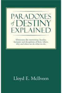 Paradoxes of Destiny Explained