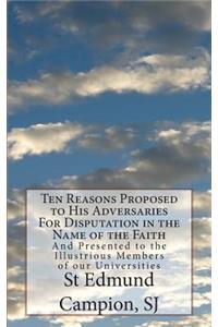 Ten Reasons Proposed to His Adversaries For Disputation in the Name of the Faith