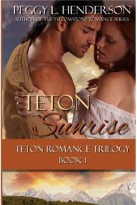 Teton Sunrise: Teton Romance Trilogy, Book 1