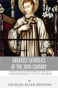 Greatest Catholics of the 20th Century