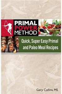 Primal Power Method Quick, Super Easy Primal and Paleo Meal Recipes