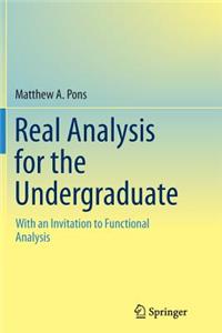 Real Analysis for the Undergraduate