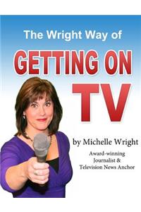 Wright Way of Getting on TV