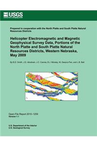 Helicopter Electromagnetic and Magnetic Geophysical Survey Data, Portions of the North Platte and South Platte Natural Resources Districts, Western Nebraska, May 2009